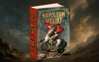 Napoleon kao direktor: 10 lekcija o liderstvu, marketingu i menadžmentu koje možete naučiti iz najnovije biografije „Napoleon Veliki“ Endrua Robertsa