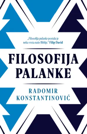 Knjiga koja ne prestaje da izaziva polemike: „Filosofija palanke“ Radomira Konstantinovića u prodaji od 22. avgusta - slika 1