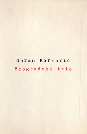 Prikaz romana Gorana Markovića „Beogradski trio“ - slika 2