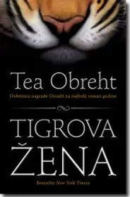 „Tigrova žena“ - Tea Obreht - slika 1