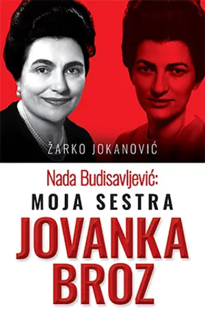 „Nada Budisavljević: moja sestra Jovanka Broz“ iz pera Žarka Jokanovića od 4. juna u prodaji - slika 1