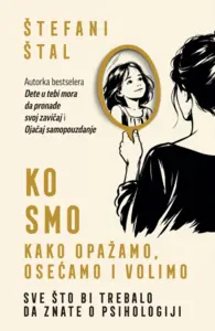 Ko smo: Kako opažamo, osećamo i volimo