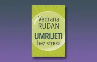 Prikaz knjige „Umrijeti bez stresa“ Vedrane Rudan: Drsko, provokativno, s puno humora i moćnih dijaloga