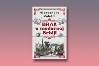 Prikaz knjige „Brak u modernoj Srbiji“: Domazeti, dobegulje i ostale bračne zavrzlame