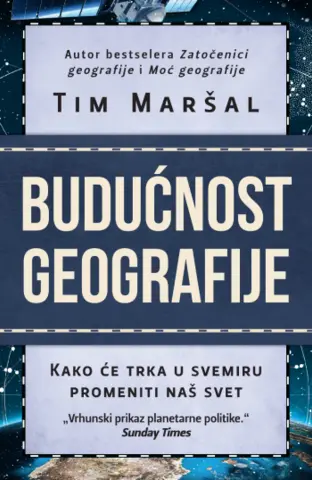 Vrhunski prikaz planetarne politike: „Budućnost geografije“ Tima Maršala u prodaji od 9. avgusta - slika 1