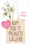 kupi-sebi-te-proklete-ljiljane-tara-suster-v
