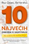 Proizvod 10 najvećih zabluda o vaspitanju i šta možemo da uradimo bolje