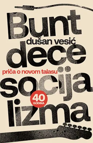 „Bunt dece socijalizma“ – nova knjiga Dušana Vesića o ex-Yu novom valu - slika 1