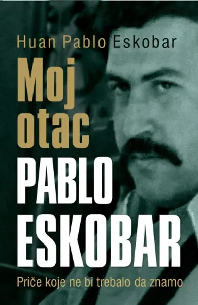 Slika 0 - Moj otac Pablo Eskobar