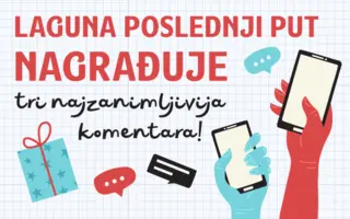Laguna poslednji put nagrađuje tri najzanimljivija komentara!
