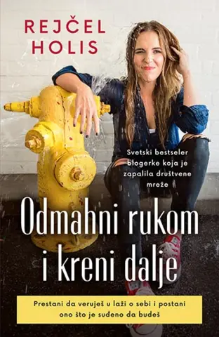 „Odmahni rukom i kreni dalje: Prestani da veruješ u laži o sebi i postani ono što je suđeno da budeš“ - slika 1