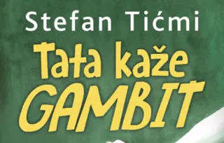 Uzbudljivo, duhovito i dirljivo – novi roman Stefana Tićmija „Tata kaže gambit“ u prodaji od 22. oktobra
