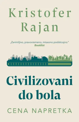 Prikaz knjige „Civilizovani do bola“: Koliko košta napredak po svaku cenu? - slika 1