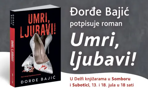 Đorđe Bajić potpisuje novi roman „Umri, ljubavi!“ 13. jula u Somboru i 18. jula u Subotici - slika 1