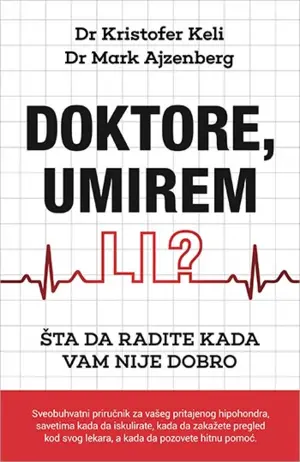 Šta da radite kad vam nije dobro – knjiga „Doktore, umirem li?“ u knjižarama od 22. maja - slika 1