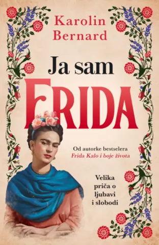 Velika priča o ljubavi i slobodi – „Ja sam Frida“ Karolin Bernard u prodaji - slika 1