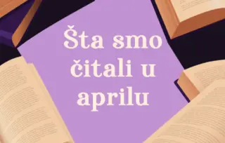 Šta smo čitali u aprilu 2025. godine: 5 književnih preporuka