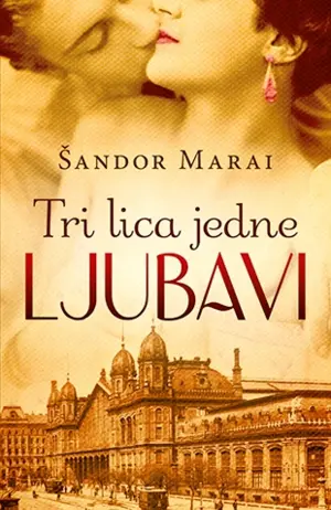 Recenzija knjige „Tri lica jedne ljubavi“ Šandora Maraija - slika 1