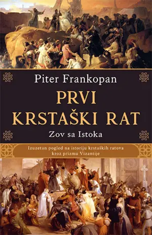 Knjiga „Prvi krstaški rat – zov sa Istoka“ autora Pitera Frankopana - slika 1