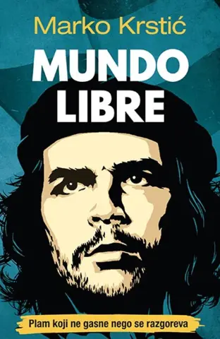 „Mundo Libre“ – Roman o životu borca za naše neizvojevane težnje - slika 1