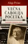 Proizvod Večna čarolija početka - Životopis Hermana Hesea