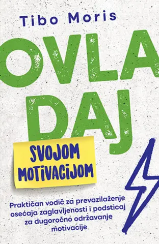 Prikaz knjige „Ovladaj svojom motivacijom“: Preko potreban podstrek da se pokrenemo - slika 1