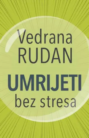 Prikaz knjige „Umrijeti bez stresa“ Vedrane Rudan: Drsko, provokativno, s puno humora i moćnih dijaloga - slika 1