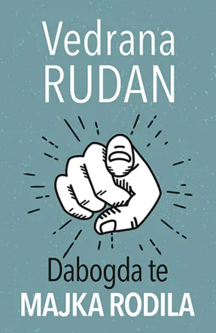 „Dabogda te majka rodila“ Vedrane Rudan u prodaji od 27. septembra - slika 1