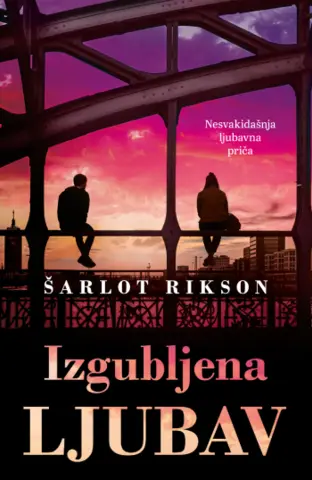 Ljubavna priča koja će vas oboriti s nogu – „Izgubljena ljubav“ Šarlot Rikson u prodaji od 6. septembra - slika 1