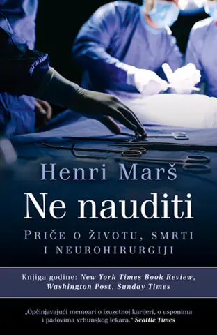 „Ne nauditi: Priče o životu, smrti i neurohirurgiji“ – prokleto dobra knjiga - slika 1
