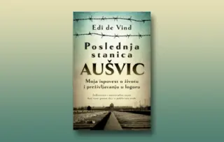 Prikaz knjige „Poslednja stanica Aušvic“: Poslednja stanica čovečnosti