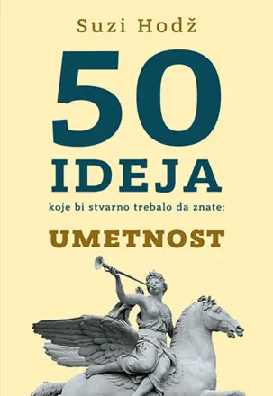 Znalačko nizanje slika – „Pedeset ideja koje bi stvarno trebalo da znate: umetnost“ - slika 1