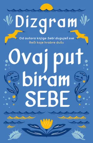 Nasmeši se svetu, a svet će ti osmehom uzvratiti: nova Dizgramova knjiga „Ovaj put biram sebe“ od 6. juna u knjižarama - slika 1