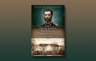 Prikaz knjige „Dvor kneza Mihaila Obrenovića 1860–1868.“: Knez Mihailo i njegov dvor