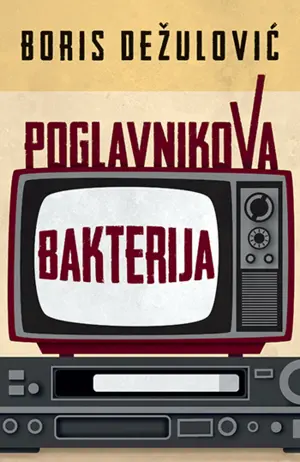 Prikaz zbirke „Poglavnikova bakterija“: Šest priča Dežulovića - slika 1