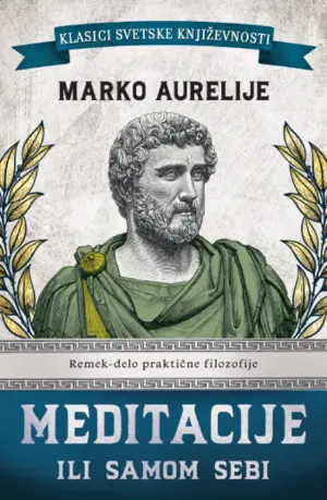 O životu, vrlini i moći razuma: „Meditacije ili Samom sebi“ Marka Aurelija u prodaji od 5. marta - slika 1