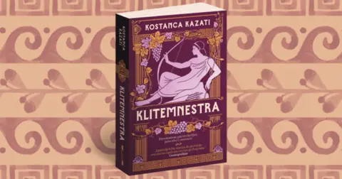 Kostanca Kazati: Prava predstava ženske moći u romanu „Klitemnestra“ - slika 2