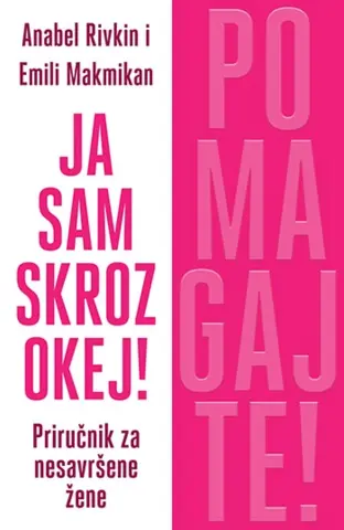 Priručnik za nesavršene žene – knjiga „Ja sam skroz okej! Pomagajte!“ u knjižarama od 7. februara - slika 1