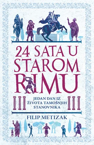 Filip Metizak: „24 sata u starom Rumu“ - šetnja Rimom 137. godine nove ere - slika 1