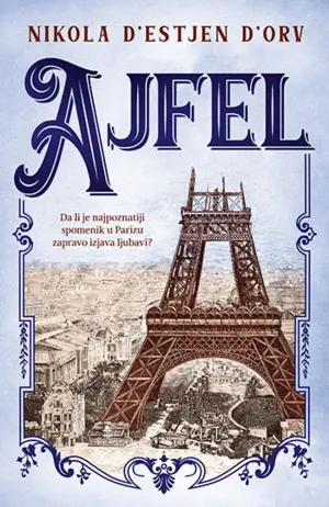 „Ajfel“ – romansirana verzija priče o projektantu i graditelju Ajfelove kule - slika 1
