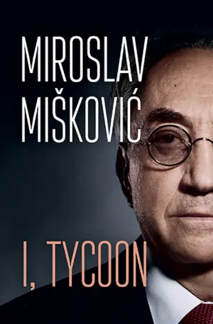 Autobiografija Miroslava Miškovića „Ja, tajkun“ na engleskom jeziku u prodaji od 14. novembra - slika 1
