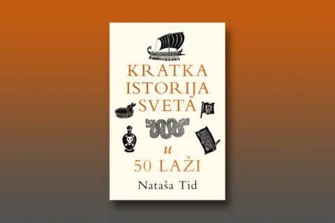 Prikaz knjige „Kratka istorija sveta u 50 laži“ Nataše Tid: U laži je moć - slika 1