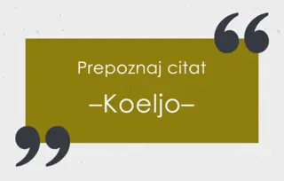 Prepoznaj citat: Koeljo