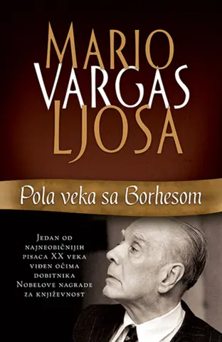 „Pola veka sa Borhesom“ – Mario Vargas Ljosa ispituje i podseća na pisca koji je obeležio njegov književni put - slika 1