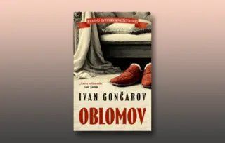 Prikaz romana „Oblomov“: Sasvim običan ruski plemić i njegova krajnje neobična lenjost