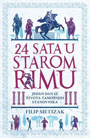 Prikaz knjige „24 sata u starom Rimu“, Filipa Metizaka - slika 1