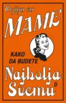 Proizvod Knjiga za mame - Kako da budete najbolja u svemu