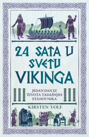 Provedite jedan dan u vikinškom svetu: Knjiga „24 sata u svetu Vikinga“ Kirsten Volf od 21. jula u prodaji - slika 1