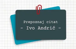 Prepoznaj citat: Ivo Andrić
