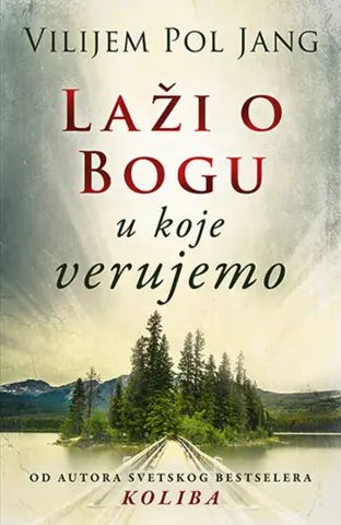 „Laži o Bogu u koje verujemo“ – Vilijem Pol Jang - slika 1